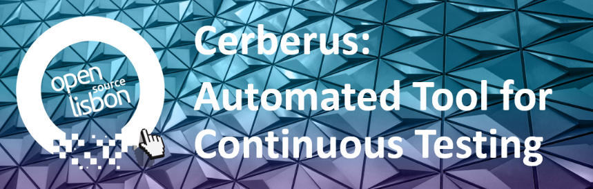 Cerberus Talk at Open Source Lisbon 2018